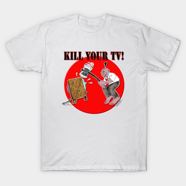 Kill Your TV! T-Shirt by JEAndersonArt